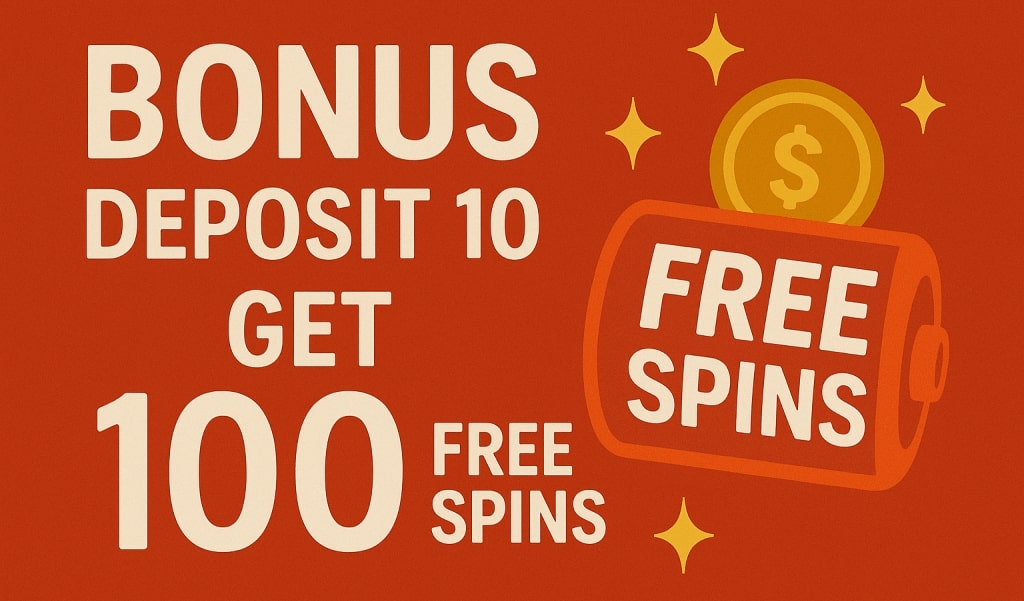 Deposit $10 Get 100 Free Spins Bonus